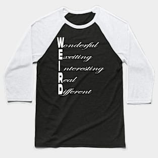 W.E.I.R.D Baseball T-Shirt